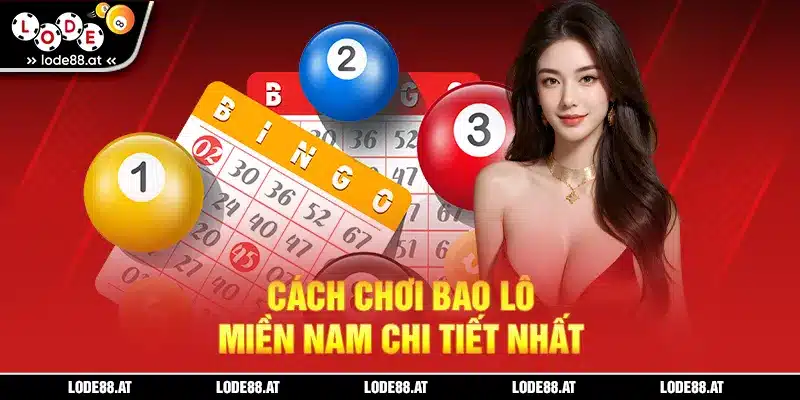 Cách chơi bao lô miền Nam chi tiết nhất