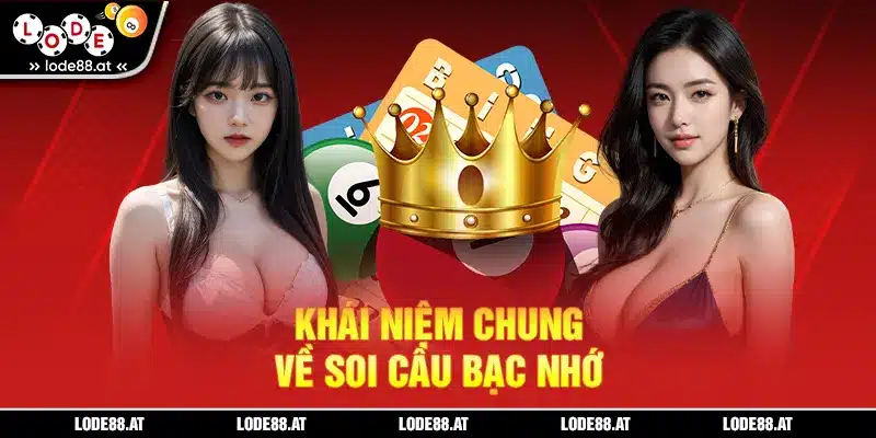 Khái niệm chung về soi cầu bạc nhớ