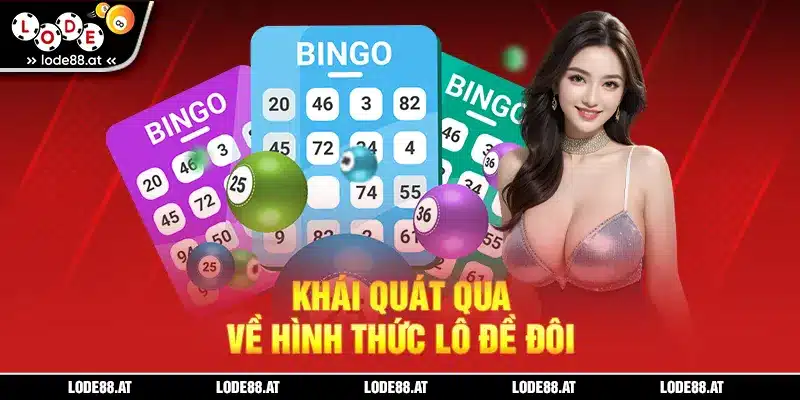 Khái quát qua về hình thức lô đề đôi