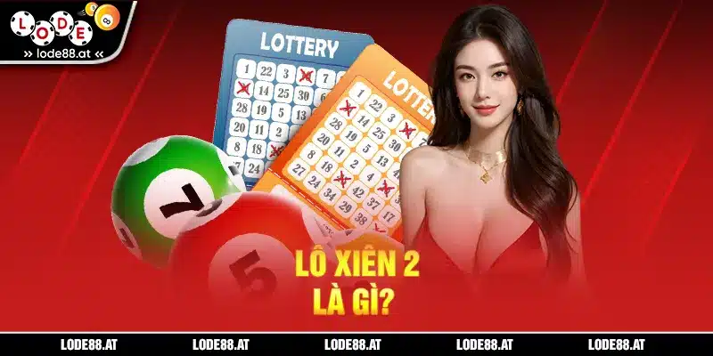 Lô xiên 2 là gì?